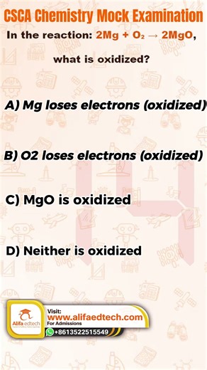 CSCA Chemistry MCQ | In the Reaction 2Mg + O2 → 2MgO What Is Oxidized?