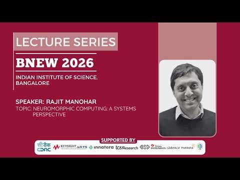 BNEW 2026 | Lecture Series | Rajit Manohar | Neuromorphic Computing: A Systems Perspective