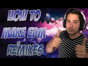 How To Make an EDM Remix