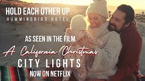 Hold Each Other Up Chords - Hummingbird Hotel (From the Netflix film "A California Christmas: City Lights") - ChordU