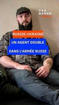 Russie-Ukraine : un agent double dans l'armée russe