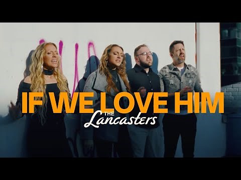The Lancasters | "If We Love Him" Official Music Video