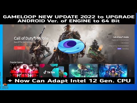 Gameloop New Update 2022 - Upgrade Android Ver. of Engine to 64 Bit + Can Adapt To Intel 12 Gen. CPU