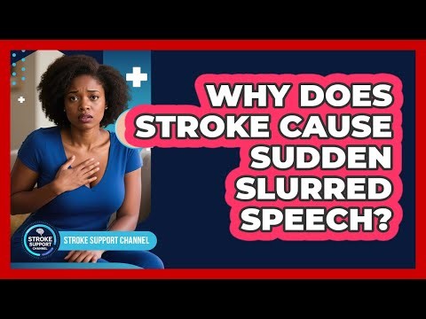 Why Does Stroke Cause Sudden Slurred Speech?