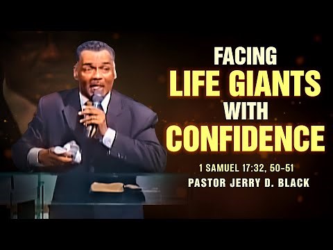 Facing Life's Giants With Confidence-Pastor Jerry D Black