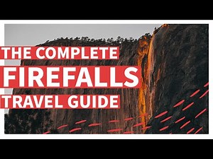 Firefalls Yosemite Complete Guide | Everything You Need to Know