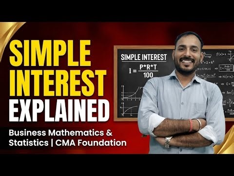 Simple Interest Explained | Business Mathematics & Statistics | CMA Foundation
