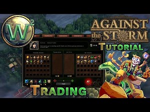 Against the Storm Tutorial - Trading - AtS Tutorial