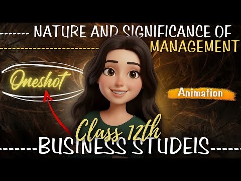 Class 12 Business Studies Chapter 1| Nature & Significance of Management | Full Chapter in One Short