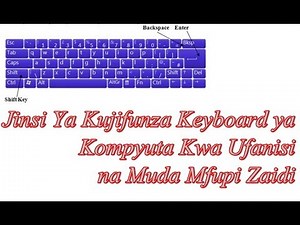 JINSI YA KUJIFUNZA KEYBOARD YA KOMPYUTA KWA UFANISI NA MUDA MFUPI ZAIDI