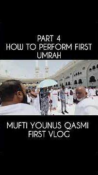 Mufti Younus Qasmi Ka Pehla Vlog | Umrah Kaise Kare? Complete Guide 🕋 Part 4