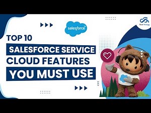 Top 10 Salesforce Service Cloud Features You Must Use