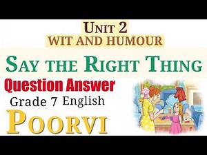 Say the Right Thing (Question Answer) | Unit 2 Wit and Humour | Grade 7 English - Poorvi