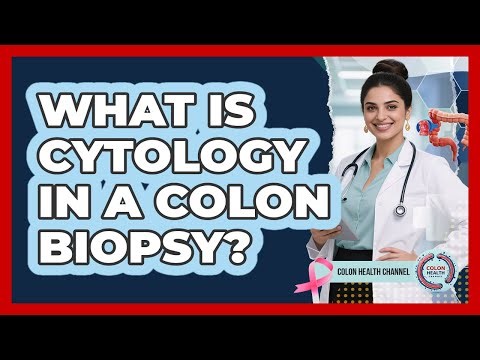 What Is Cytology In A Colon Biopsy? - Colon Health Channel