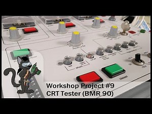 Workshop Project #9: CRT Tester (BMR 90)