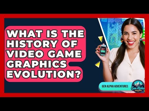 What Is The History Of Video Game Graphics Evolution? - Gen Alpha Adventures
