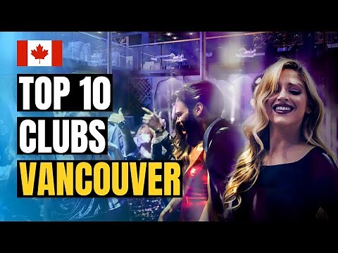 Top 10 Best Nightclubs In Vancouver 2025 | Canada Travel Guide