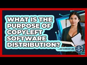 What Is the Purpose of Copyleft Software Distribution?