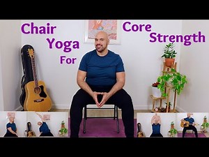 Chair Yoga For Core Strength - Fully Seated - 27 Minute Class