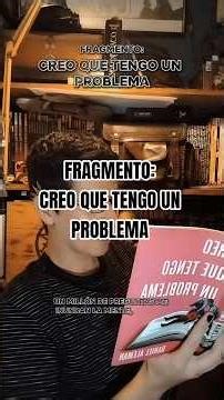 Fragmento: Creo Que Tengo Un Problema