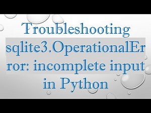 Troubleshooting sqlite3.OperationalError: incomplete input in Python