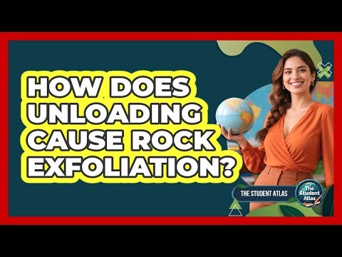How Does Unloading Cause Rock Exfoliation?