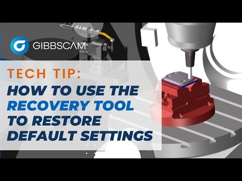 How to use the Recovery Tool to reset GibbsCAM to default settings | GibbsCAM Tech Tip