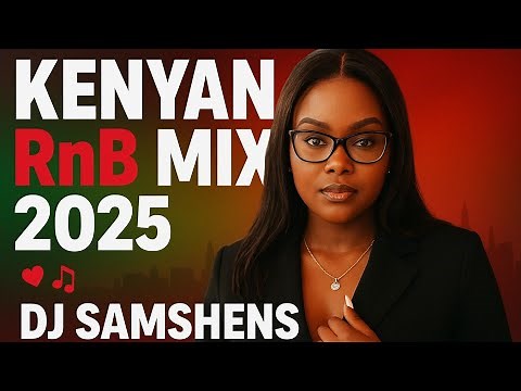 🔥❤️🔥2025 Kenyan RnB Vibes - DJ SAMSHENS ft Nyashinski Nikita Kering’ Mutoriah Bien Bensoul Njerae🔥