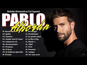 Pablo Alborán Mix Nuevo 2025 - Pablo Alborán His Best Hits - Mix De Exitos DE Pablo Alborán