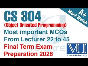 CS304 Final Term Preparation 2026 | OOP Full Course Revision | VU Gate