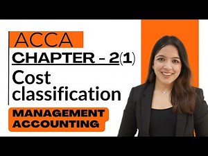 MA - ACCA | Chapter 2 (Part 1) : Cost Classification & Cost Centres Explained - RUCHI GOYAL ACCA MA