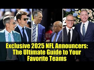 Exclusive 2025 NFL Announcers: The Ultimate Guide to Your Favorite Teams