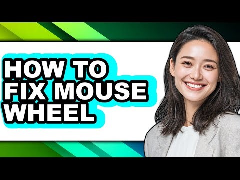 How to Fix Mouse Wheel - Full Guide