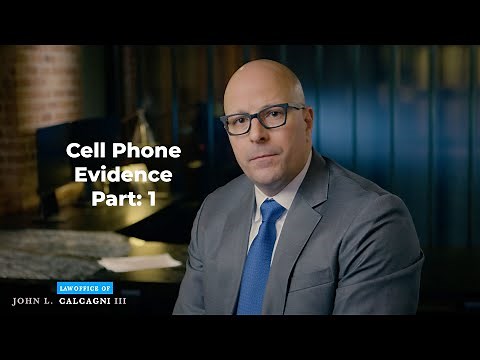 Cell Phone As Evidence in Criminal investigations And Criminal Cases - Part 1 - John L. Calcagni