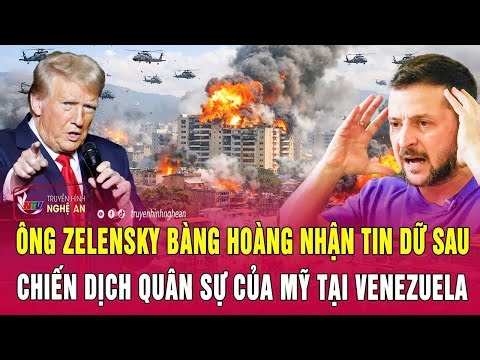 Ông Zelensky bàng hoàng nhận tin dữ sau chiến dịch quân sự của Mỹ tại Venezuela