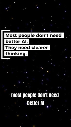 Most people don’t need better AI. They need clearer thinking.