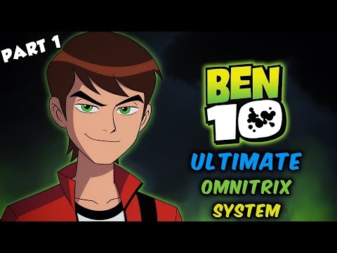 Reincarnated Into Ben 10 with the Ultimate Omnitrix System Part 1