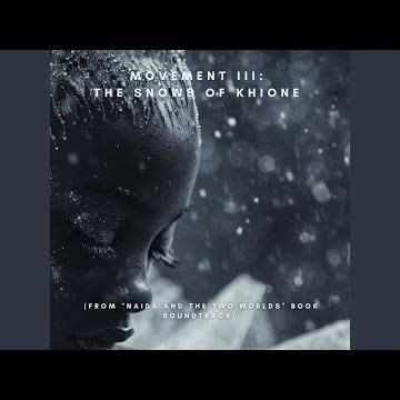 Movement III: The Snows of Khione (From "Naida and the Two Worlds" Book Soundtrack)