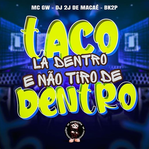 TACO LA DENTRO E NÃO TIRO DE DENTRO (Preview)