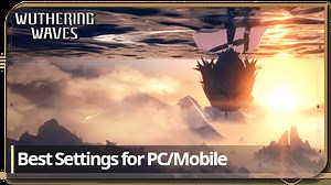 Best Settings for PC and Mobile | Wuthering Waves (WuWa)｜Game8