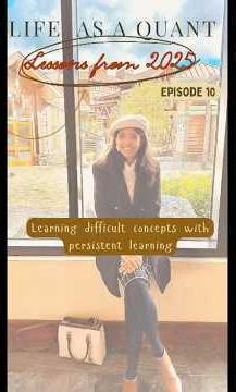 Episode 10/10 (Dec 31): How to learn difficult concepts as a Quant: Lessons from 2025 #quantfinance