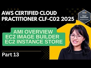 AMI Overview | EC2 Image Builder | EC2 Instance Store AWS Certified Cloud Practitioner CLF-C02 2025
