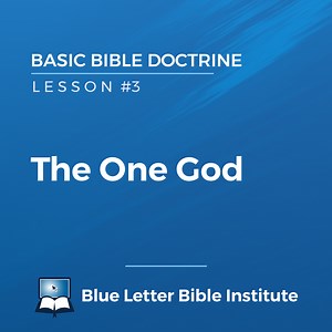 Unit #2 Lesson 3: The One God | Basic Bible Doctrine