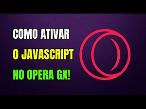 COMO ATIVAR O JAVASCRIPT NO OPERA GX