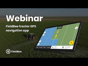 Webinar: FieldBee tractor GPS navigation app functionality I precision farming