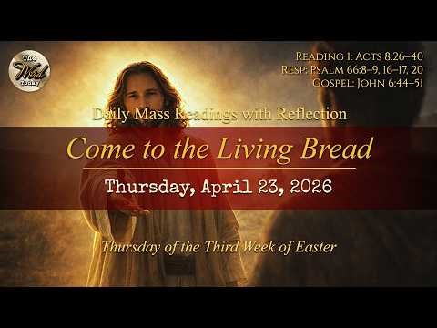 Come to the Living Bread – Thursday, April 23, 2026