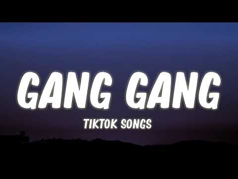 Gang Gang - [Tiktok Songs] (Lyrics)