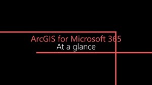 ArcGIS for Microsoft 365 - At a glance