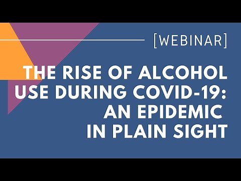 The Rise Of Alcohol Use During COVID-19: An Epidemic In Plain Sight