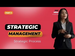 Strategic Management 3 Strategic process Free MBA course